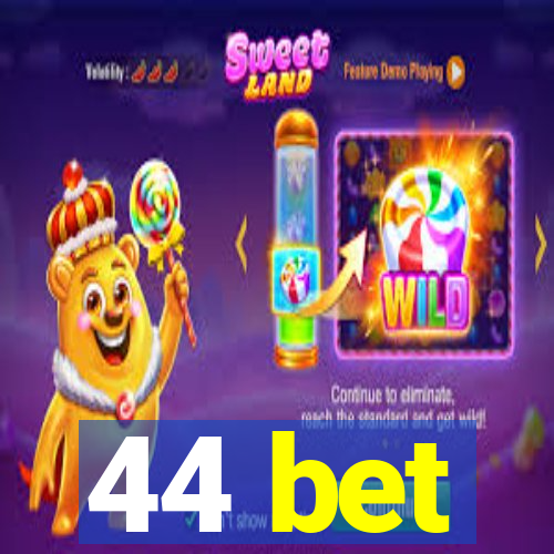 44 bet